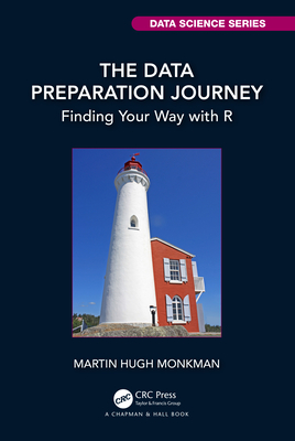 The Data Preparation Journey: Finding Your Way with R - Monkman, Martin Hugh