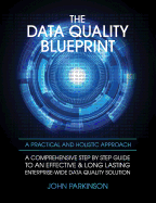 The Data Quality Blueprint: A Practical and Holistic Approach