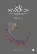 The Data Revolution: A Critical Analysis of Big Data, Open Data and Data Infrastructures
