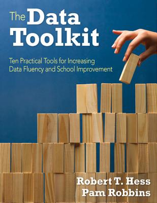 The Data Toolkit: Ten Tools for Supporting School Improvement - Hess, Robert T, and Robbins, Pamela M