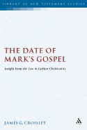 The Date of Mark's Gospel: Insight from the Law in Earliest Christianity