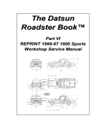 The Datsun Roadster Book Part VI Reprint 1966-67 1600 Sports Workshop Service Manual