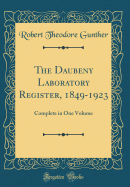 The Daubeny Laboratory Register, 1849-1923: Complete in One Volume (Classic Reprint)