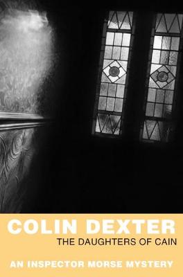 The Daughters of Cain. Colin Dexter - Dexter, Colin