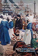 The Daughters of Charity of St Vincent de Paul in Ireland: The Early Years