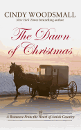 The Dawn of Christmas: A Romance from the Heart of Amish Country