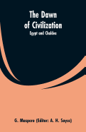 The Dawn of Civilization: Egypt and Chaldea