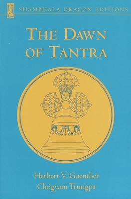 The Dawn of Tantra - Guenther, Herbert V, and Trungpa, Chgyam