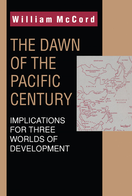 The Dawn of the Pacific Century - McCord, William (Editor)