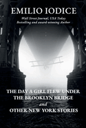 The Day a Girl Flew Under the Brooklyn Bridge and Other New York Stories