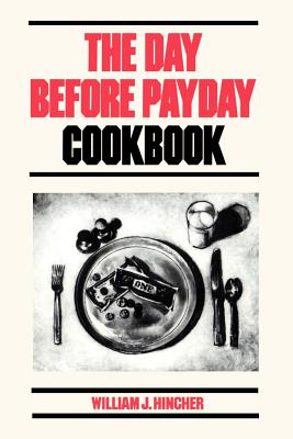 The Day Before Payday Cookbook - Hincher, William J