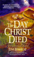 The Day Christ Died - Bishop, Jim