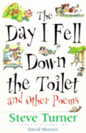 The Day I Fell Down the Toilet and Other Poems - Turner, Steve