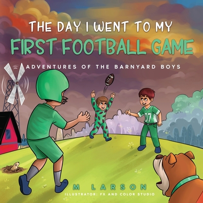 The Day I Went to My First Football Game - Larson, Melanie