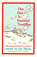 The Day It Snowed Tortillas: Tales from Spanish New Mexico