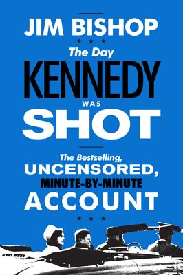 The Day Kennedy Was Shot - Bishop, Jim