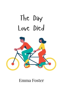 The Day Love Died - Foster, Emma