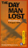 The Day Man Lost: Hiroshima, 6 August 1945