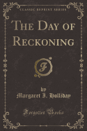 The Day of Reckoning (Classic Reprint)