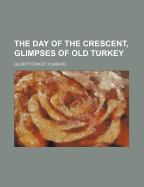 The Day of the Crescent, Glimpses of Old Turkey