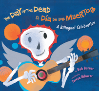 The Day of the Dead / El D?a de Los Muertos