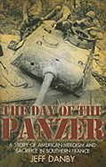 The Day of the Panzer: A Story of American Heroism and Sacrifice in Southern France
