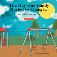 The Day Our Family Started to Change.: Kids Feel Too! Mini Book One