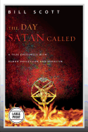 The Day Satan Called: A True Encounter with Demon Possession and Exorcism