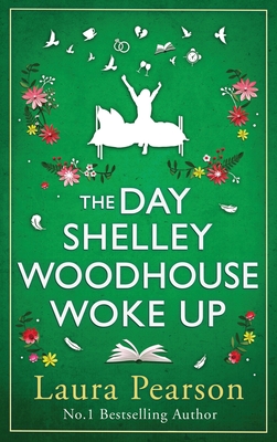 The Day Shelley Woodhouse Woke Up: The BRAND NEW uplifting, emotional read from the author of NUMBER ONE BESTSELLER The Last List of Mabel Beaumont for 2024 - Pearson, Laura, and Maisey, Julie (Read by)