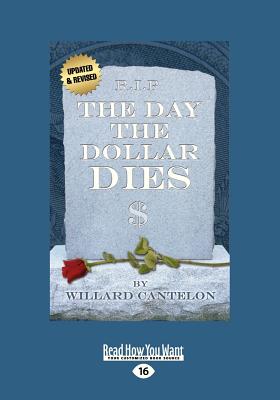 The Day the Dollar Dies - Cantelon, Willard