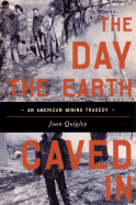 The Day the Earth Caved in: An American Mining Tragedy