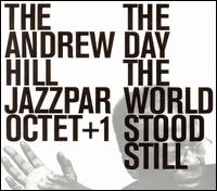 The Day the World Stood Still - Andrew Hill Jazzpar Octet