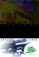 The Day Traders: The Untold Story of the Extreme Investors and How They Changed Wall Street Forever - Millman, Gregory J