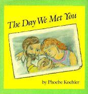The Day We Met You - Koehler, Phoebe
