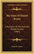 The Days of Daniel Boone: A Romance of the Dark and Bloody Ground (1883)