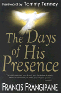 The Days of His Presence - Frangipane, Francis, Reverend, and Tenney, Tommy (Foreword by)