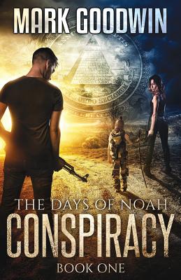 The Days of Noah: Book One: Conspiracy - Goodwin, Mark