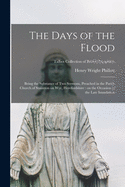 The Days of the Flood: Being the Substance of Two Sermons, Preached in the Parish Church of Staunton on Wye, Herefordshire, on the Occasion of the Late Inundation (Classic Reprint)