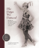 The Days We Danced: The Story of My Theatrical Family from Florenz Ziegfeld to Arthur Murray and Beyond