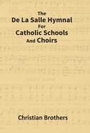 The De La Salle Hymnal For Catholic Schools And Choirs