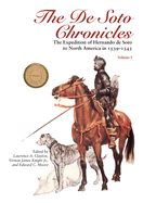 The de Soto Chronicles Vol 1: The Expedition of Hernando de Soto to North America in 1539-1543 Volume 1