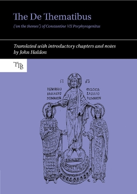 The De Thematibus ('on the themes') of Constantine VII Porphyrogenitus: Translated with introductory chapters and notes - Haldon, John