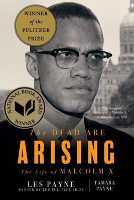 The Dead Are Arising: The Life of Malcolm X - Payne, Les, and Payne, Tamara