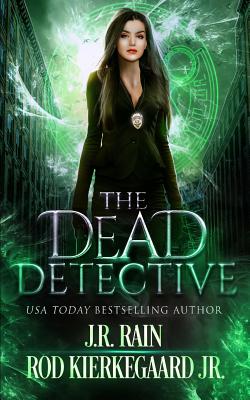The Dead Detective - Kierkegaard Jr, Rod, and Rain, J R