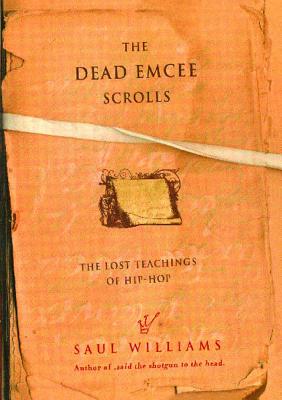 The Dead Emcee Scrolls: The Lost Teachings of Hip-Hop - Williams, Saul