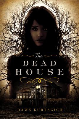 The Dead House - Kurtagich, Dawn