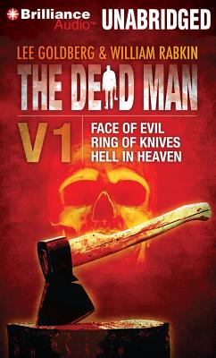 The Dead Man Vol 1: Face of Evil, Ring of Knives, Hell in Heaven - Goldberg, Lee, and Rabkin, William, and Daniels, James (Read by)