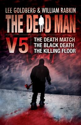 The Dead Man Volume 5: The Death Match, the Black Death, and the Killing Floor - Faust, Christa, and Goldberg, Lee, and Rabkin, William