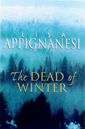 The Dead of Winter - Appignanesi, Lisa