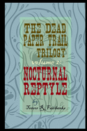 The Dead Paper Trail Trilogy Volume #2: Nocturnal Reptyle